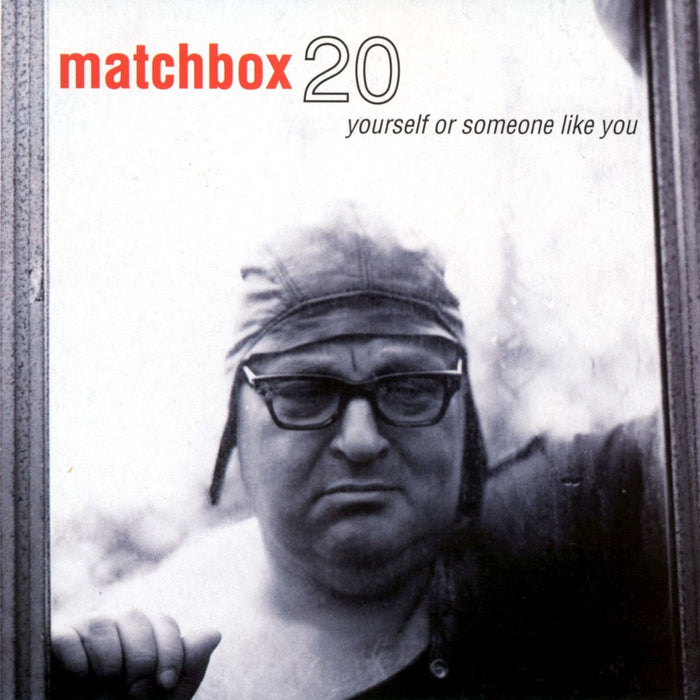 Matchbox Twenty - Yourself Or Someone Like You;
