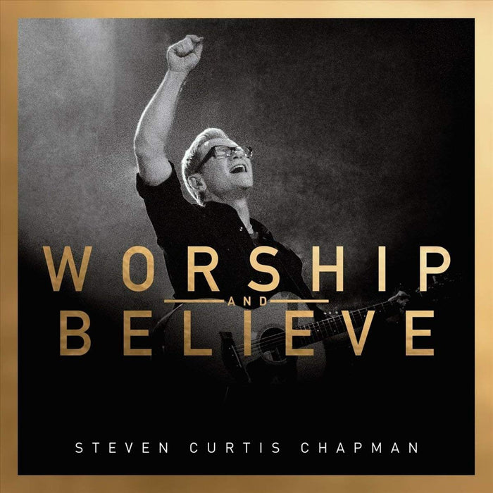 Steven Curtis Chapman - Worship And Believe;