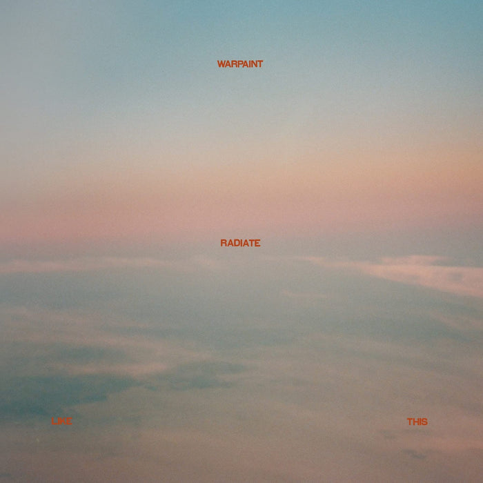 Warpaint - Radiate Like This;