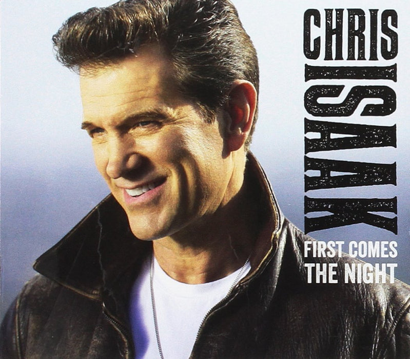 Chris Isaak - First Comes The Night;