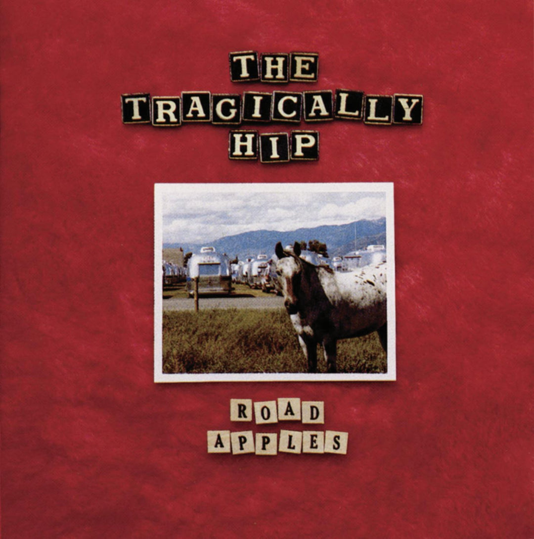 Tragically Hip (The) - Road Apples;