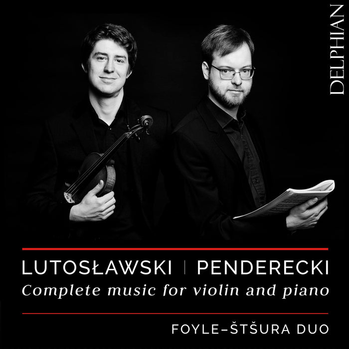Foyle-Stsura Duo: Lutoslawski & Penderecki - Complete Music For Violin And Piano;