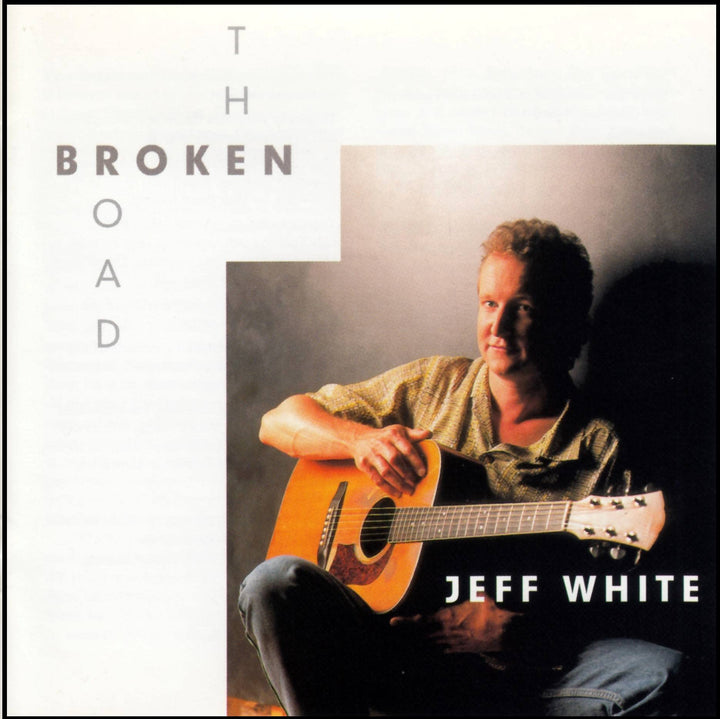 Jeff White - The Broken Road;