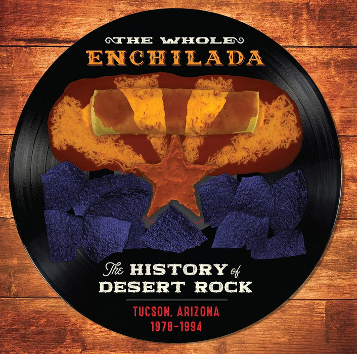 Whole Enchilada (The): The History Of Desert Rock Tucson, Az 1978-1994 / Various (3 Lp+7");