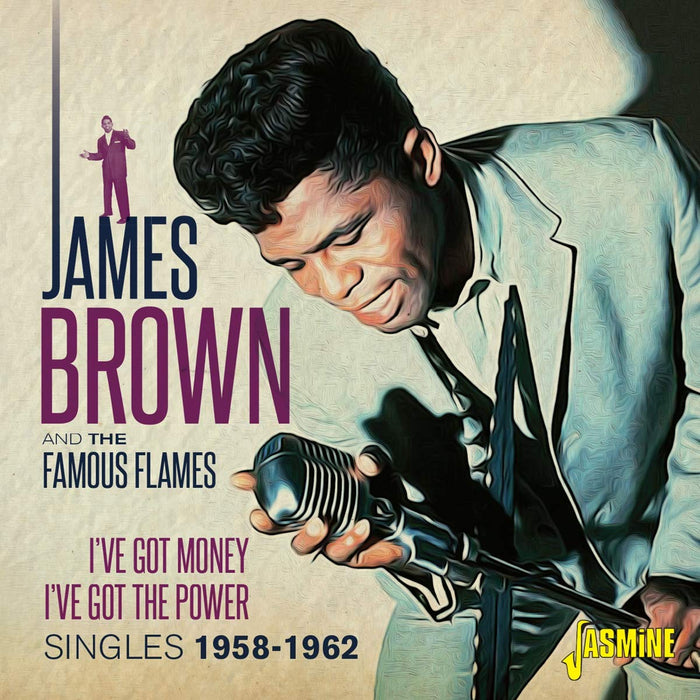 James Brown & The Famous Flames - I'Ve Got Money I'Ve Got The Power: Singles 1958-62;