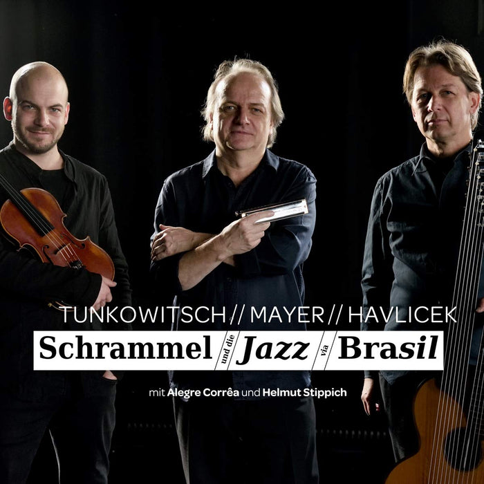 Tunkowitsch / Mayer / Havlicek - Schrammel Und Die Jazz Via Brasil;