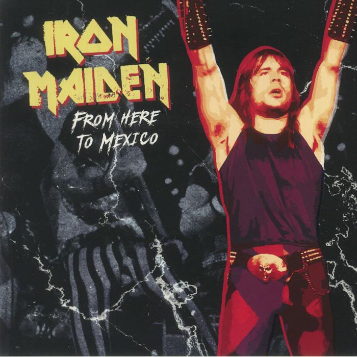 Iron Maiden - From Here To Mexico;