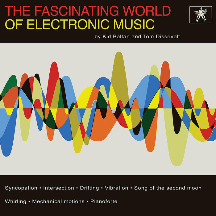 Kid Baltan And Tom Dissevelt - The Fascinating World Of Electronic Music;