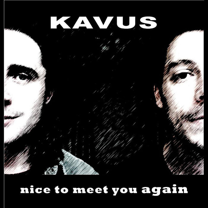 Kavus - Nice To Meet You Again;