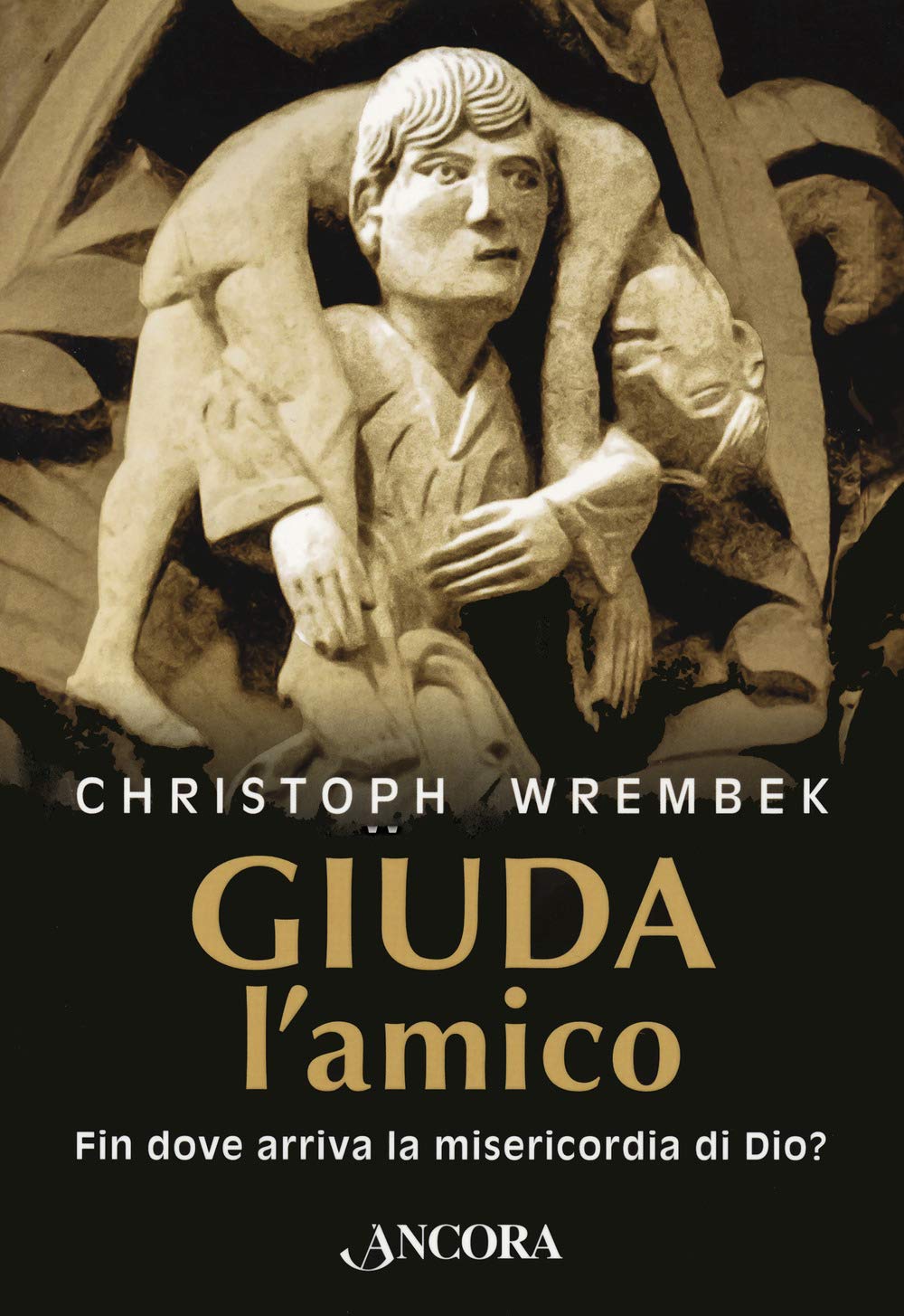 Wrembek Christoph - Judas, The Friend. How Far Does God's Mercy Reach ...