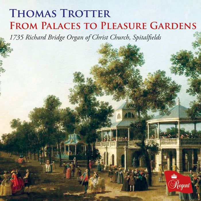 Thomas Trotter: From Palaces To Pleasure Gardens;