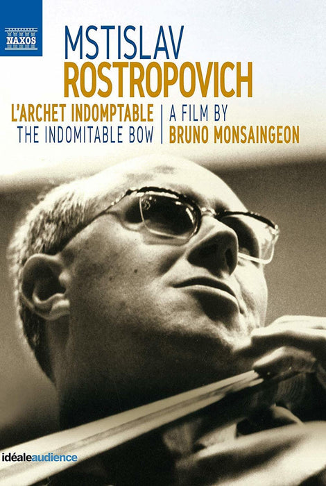 Mstislav Rostropovich: The Indomptable Archet;