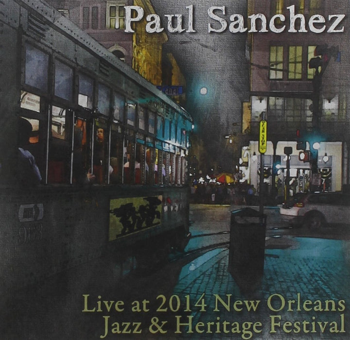 Paul Sanchez - Live At Jazz Fest 2014;