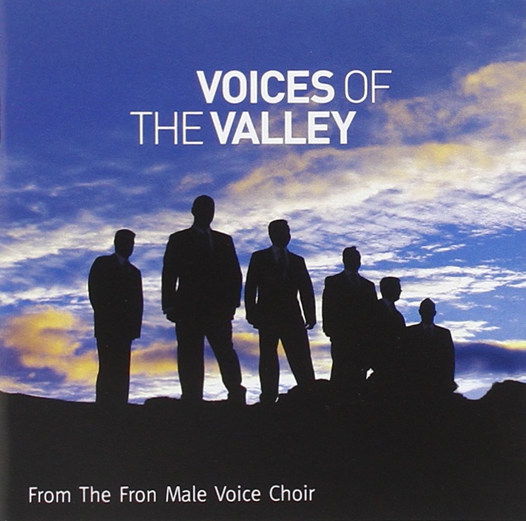 Fron Male Voice Choir: Voices Of The Valley;