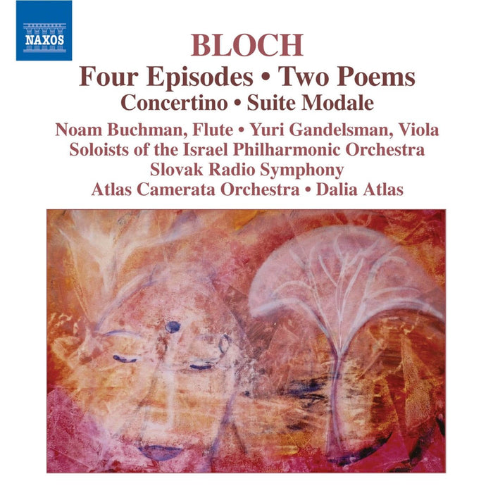 Ernest Bloch - Four Episodes, Two Poems, Concertino & Suite Modale;