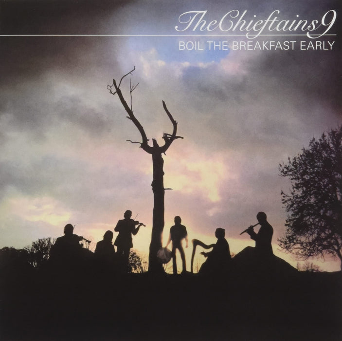 Chieftains - Chieftains 9: Boil The Breakfast Early;