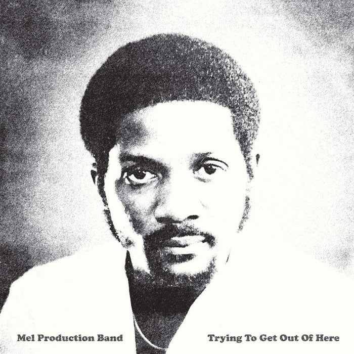 Mel Production Band - Trying To Get Out Of Here;