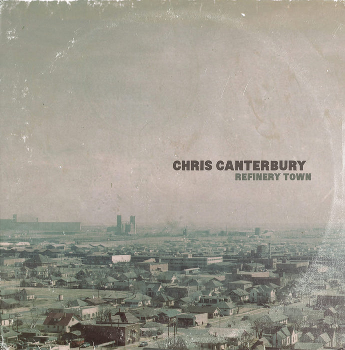 Chris Canterbury - Refinery Town;