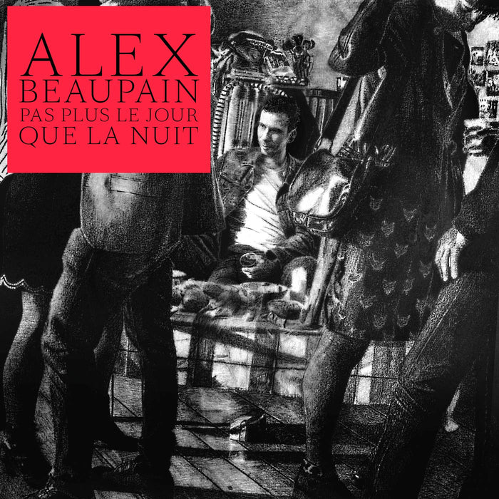 Alex Beaupain - Pas Plus Le Jour Que La Nuit;