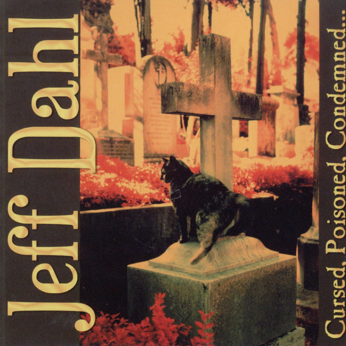Jeff Dahl - Cursed, Poisoned, Condamned;
