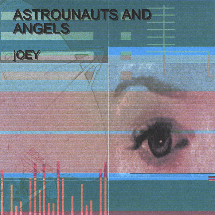 Joey - Astronauts &amp; Angels;