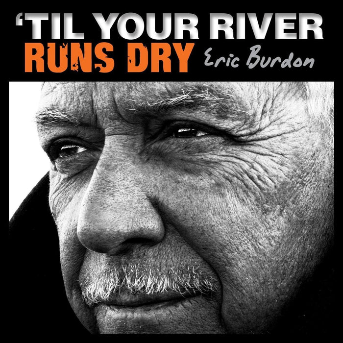 Eric Burdon - Til Your River Runs Dry;