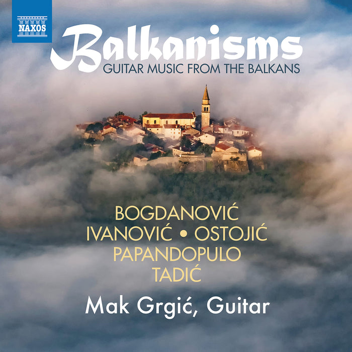 Mak Grgic - Balkanisms: Guitar Music From The Balkans;