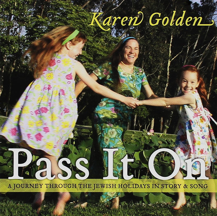 Karen Golden - Pass It On: A Journey Through The Jewish Holidays In Story & Song;