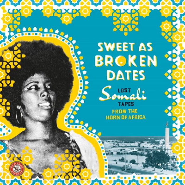 Sweet As Broken Dates: Lost Somali Tapes From The Horn Of Africa / 	 Various ;