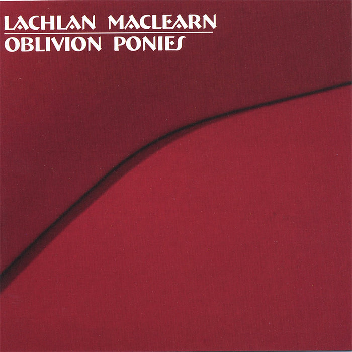 Lachlan Maclearn - Oblivion Ponies;