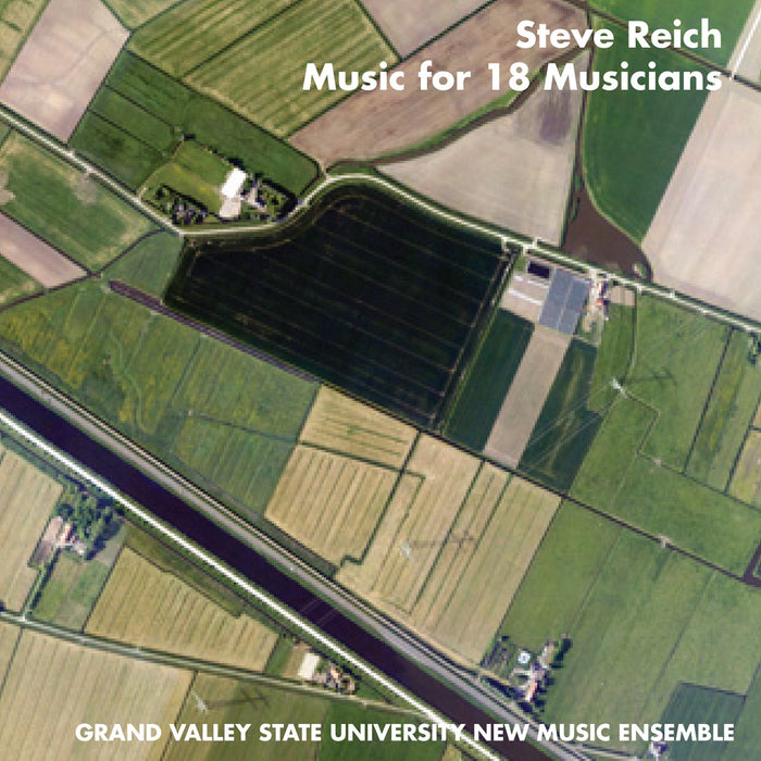 Reich / Grand Valley State New Music Ensemble - Music For 18 Musicians;