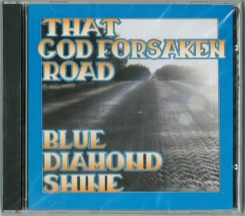 Blue Diamond Shine - That Godforsaken Road;