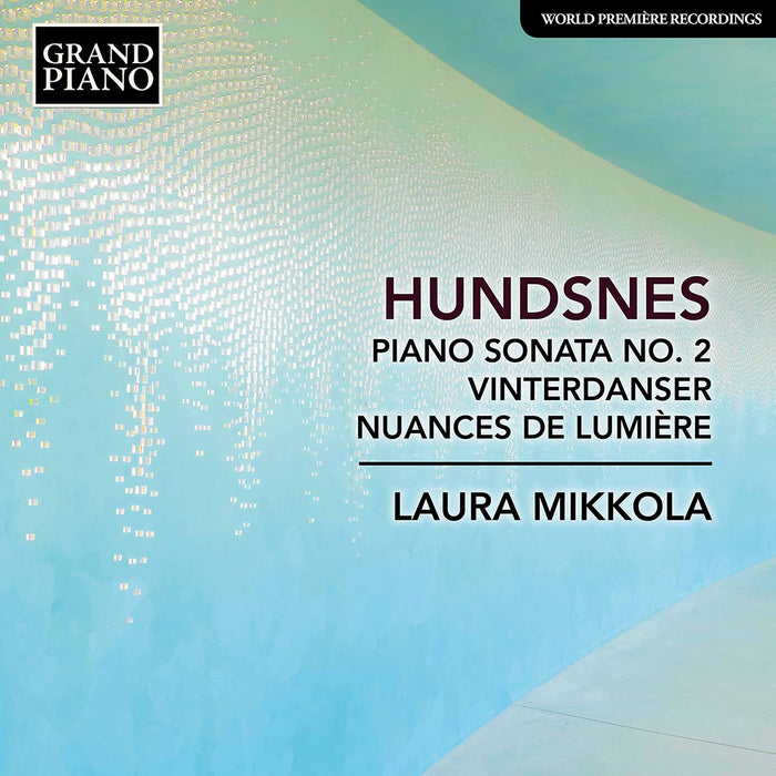 Laura Mikkola - Piano Sonata No. 2, Vinterdanser, Nuances de Lumiere;