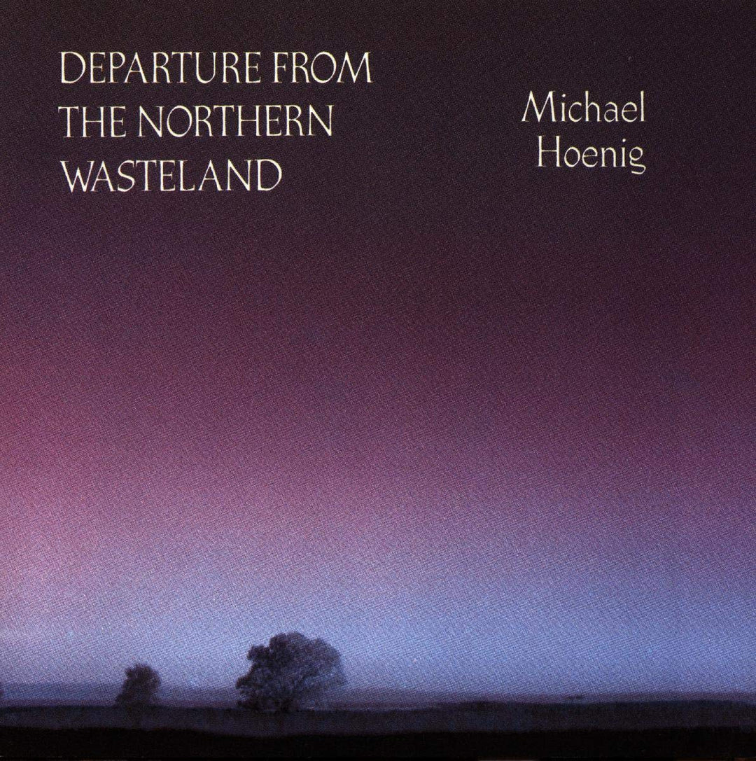 Michael Hoenig - Departure From The Northern Wasteland;