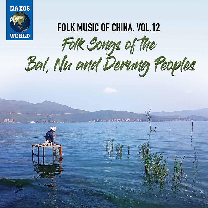 Folk Music Of China: Vol. 12 Folk Songs Of The Bai, Nu And Derung Peoples / Various;