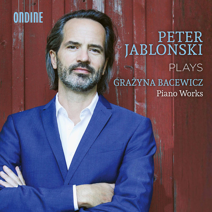 Peter Jablonski: Plays Grazyna Bacewicz Piano Works;