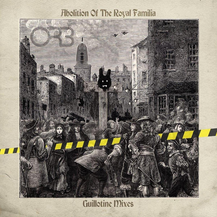 Orb (The) - Abolition Of The Royal Familia - Guillotine Mixes;