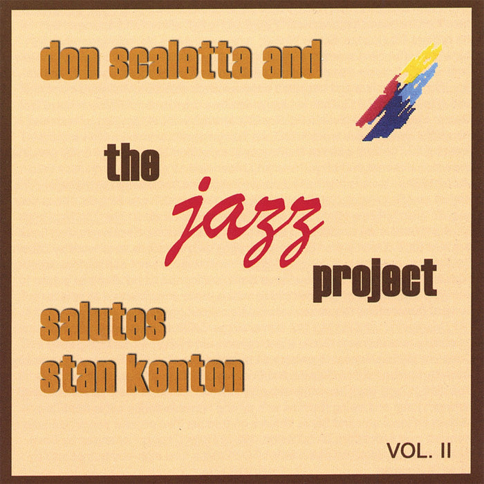 Don Scaletta & The Jazz Project - Salutes Stan Kenton Vol.2;