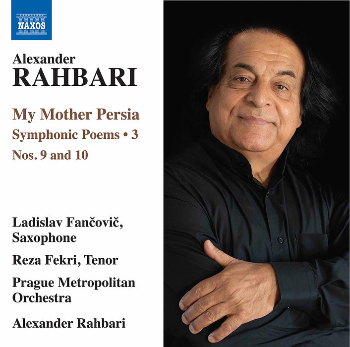 Alexander Rahbari - My Mother Persia, Symphonic Poems, Vol. 3;