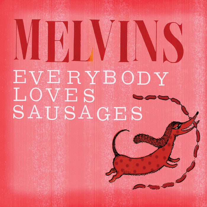 Melvins - Everybody Loves Sausages;
