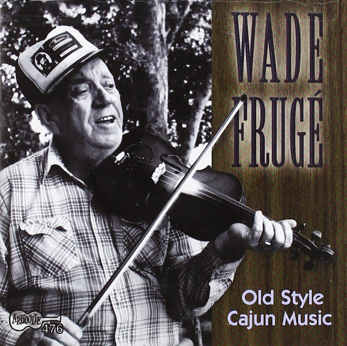 Wade Fruge' - Old Style Cajun Music;