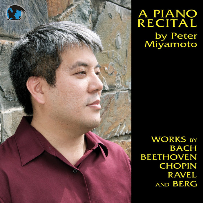 Peter Miyamoto: Piano Recital - Bach, Beethoven, Chopin, Ravel, Berg;