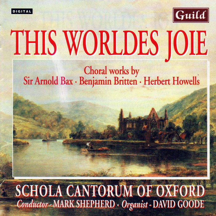 This Worldes Joie: Choral works By Bax, Britten, Howells;