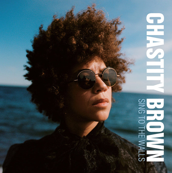 Chastity Brown - Sing To The Walls;