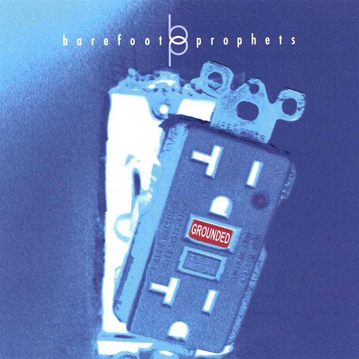 Barefoot Prophets - Grounded;