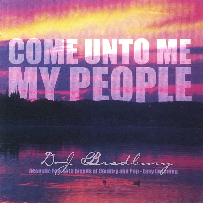 Dj Bradbury - Come Unto Me My People;