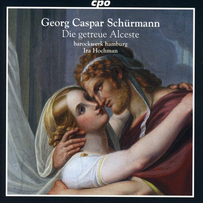 Georg Caspar Schurmann - Die Getreue Alceste;