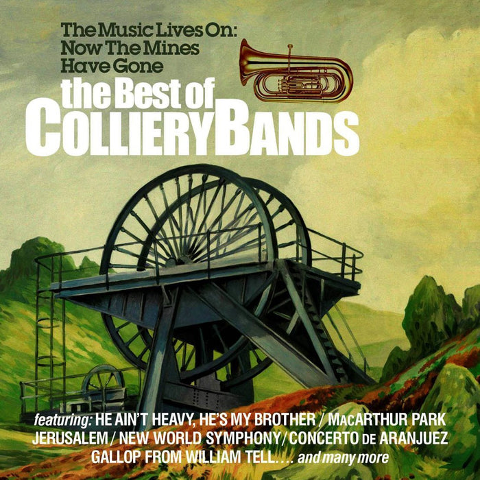 Best Of The Colliery Bands (The): The Music Lives On Now The Mines Have Gone / Various;