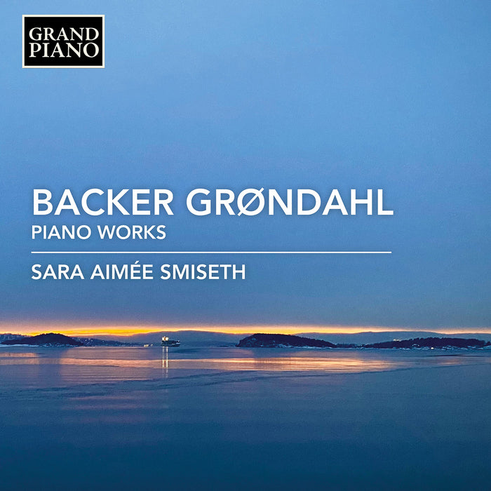 Agathe Backer Grondahl - Piano Works;