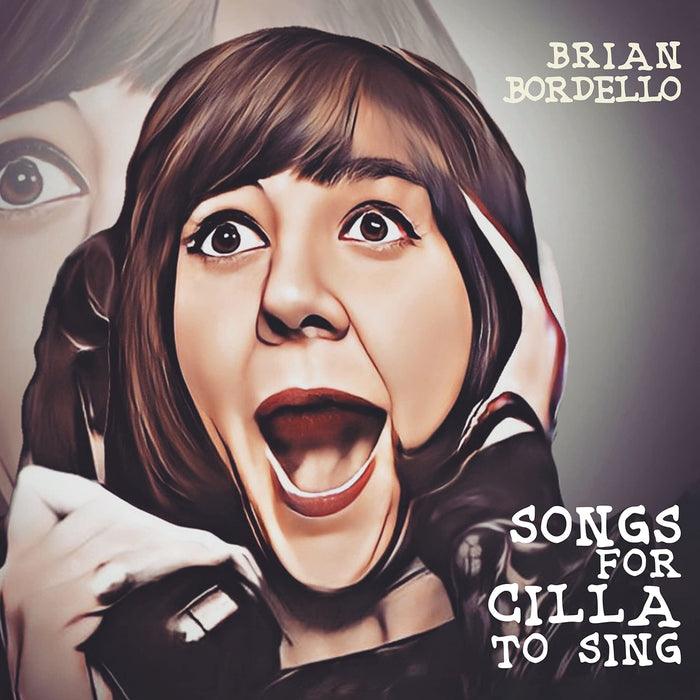 Brian Bordello - Songs For Cilla To Sing;